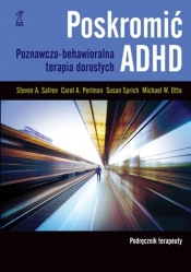 Poskromić ADHD Podręcznik terapeuty - Susan Sprich, Michael W. Otto
